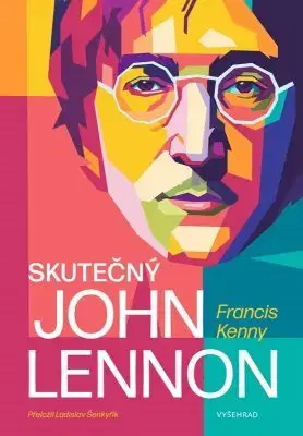 Biografie - ostatné Skutečný John Lennon - Francis Kenny