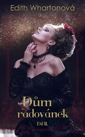 Romantická beletria Dům radovánek, díl II. - Edith Whartonová