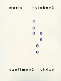 Česká beletria Vzpřímená chůze - Marie Holubová