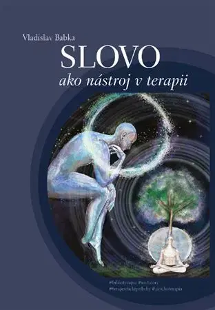 Psychológia, etika Slovo ako nástroj v terapii - Vladislav Babka