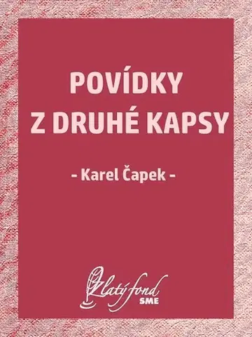 Novely, poviedky, antológie Povídky z druhé kapsy - Karel Čapek