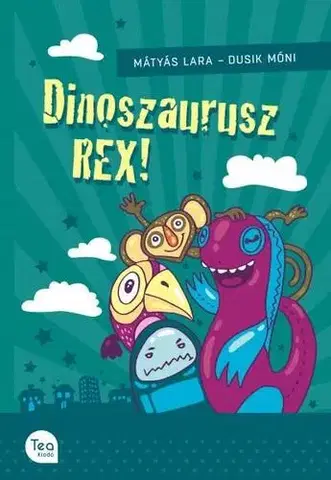 Rozprávky Dinoszaurusz Rex! - Lara Mátyás