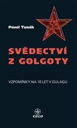 Skutočné príbehy Svědectví z Golgoty - Pavel Tunák