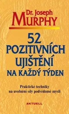 Motivačná literatúra - ostatné 52 pozitivních ujištění na každý týden - Joseph Murphy