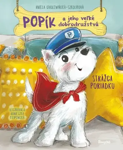 Rozprávky Popík a jeho veľké dobrodružstvá 7: Strážca poriadku - Aniela Cholewinska - Szkolik,Agnieszka Filipowská,Silvia Kaščáková