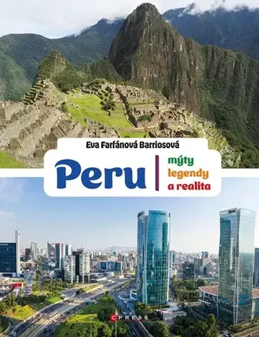 Cestopisy Peru: mýty, legendy a realita - Eva Farfánová Barriosová