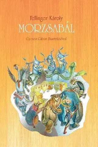 Básničky a hádanky pre deti Morzsabál - Károly Fellinger,Gábor Gyenes