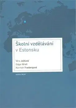 Pedagogika, vzdelávanie, vyučovanie Školní vzdělávání v Estonsku - Kolektív autorov,Věra Ježková