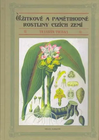 Prírodné vedy - ostatné Užitkové a pamětihodné rostliny cizích zemí - František Polívka