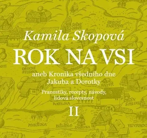 Odborná a náučná literatúra - ostatné Rok na vsi aneb Kronika všedního dne Jakuba a Dorotky - Kamila Skopová