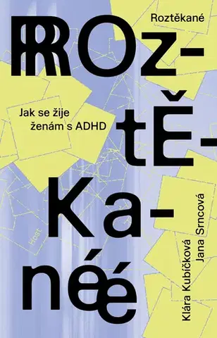 Psychológia, etika Roztěkané - Klára Kubíčková,Jana Srncová