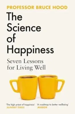Psychológia, etika The Science of Happiness - Bruce Hood