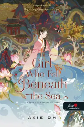 Young adults The Girl Who Fell Beneath the Sea - A lány, aki a tenger alá esett - Axie Oh,Adrienn Neset