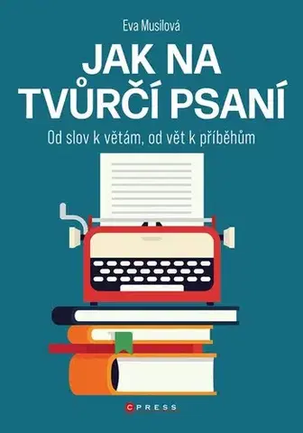 Sociológia, etnológia Jak na tvůrčí psaní - Eva Musilová