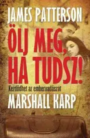 Detektívky, trilery, horory Ölj meg, ha tudsz - Karp Marshall,James Patterson