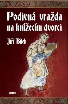 Detektívky, trilery, horory Podivná vražda na knížecím dvorci - Jiří Bílek