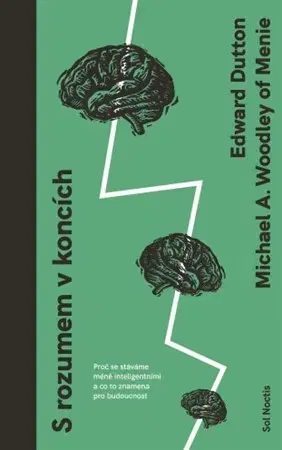 Psychológia, etika S rozumem v koncích - Edward Dutton