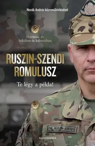 Vojnová literatúra - ostané Te légy a példa! - Dr. Ruszin-Szendi Romulusz,András Novák