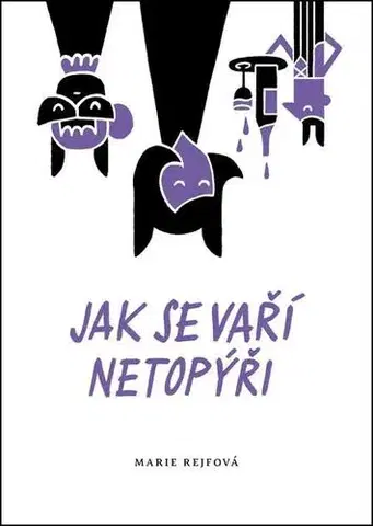 Pre deti a mládež - ostatné Jak se vaří netopýři - Marie Rejfová
