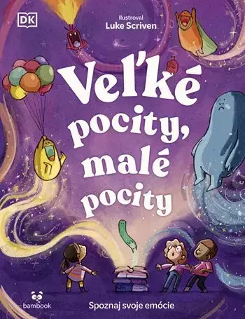 Encyklopédie pre deti a mládež - ostatné Veľké pocity, malé pocity - Andrea Mills,Luke Scriven