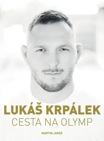 Šport Lukáš Krpálek: Cesta na Olymp - Lukáš Krpálek,Martin Jaroš