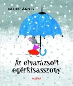Rozprávky Az elvarázsolt egérkisasszony - Ágnes Bálint