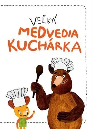Varíme pre deti a s deťmi Veľká medvedia kuchárka - Milada Těšitelová