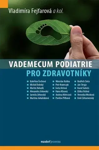 Medicína - ostatné Vademecum podiatrie pro zdravotníky - Vladimíra Fejfarová,Kolektív autorov
