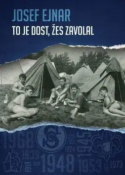 Historické romány To je dost, žes zavolal - Josef Ejnar
