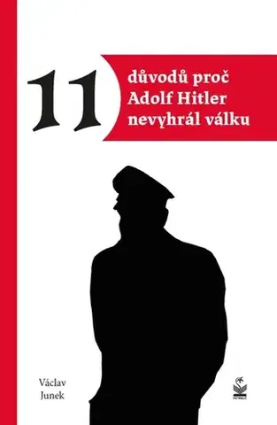 História - ostatné 11 důvodů proč Hitler nevyhrál válku - Václav Junek