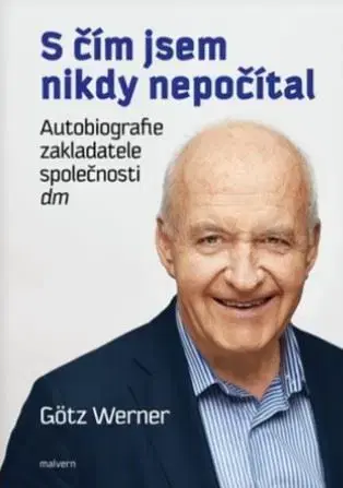 Biografie - ostatné S čím jsem nikdy nepočítal - Götz W. Werner
