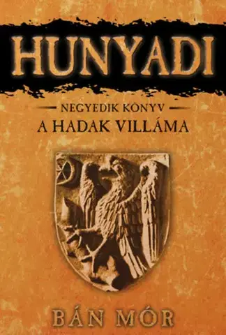 Historické romány Hunyadi 4: A Hadak Villáma - Mór Bán
