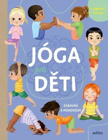 Joga, meditácia Jóga pro děti - Eleonora Barsotti,Jana Bílková,Eleonora Barsotti