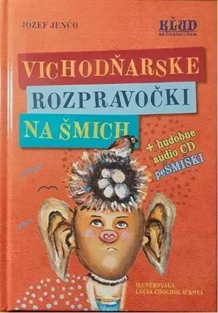 Rozprávky Vichodňarske rozpravočki na šmich + hudobne CD PeŠMIŠKI - Jozef Jenčo