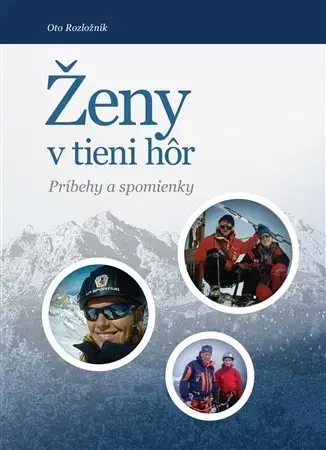 Skutočné príbehy Ženy v tieni hôr - Oto Rozložník