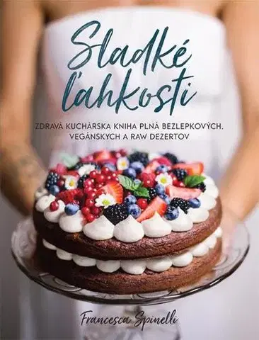 Sladká kuchyňa Sladké ľahkosti - Francesca Spinelli
