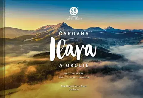Encyklopédie, obrazové publikácie Čarovná Ilava a okolie - Martin Kmeť,Ivan Varga