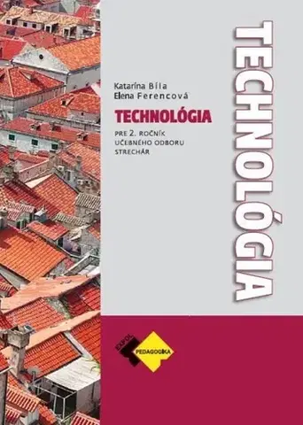 Učebnice pre SŠ - ostatné Technológia pre 2. ročník - strechár - Kolektív autorov