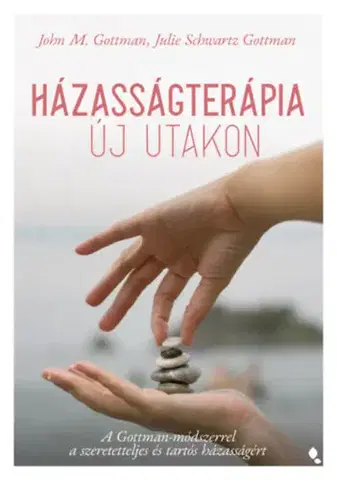 Psychológia, etika Házasságterápia új utakon - John M. Gottman,Julie Schwartz Gottman