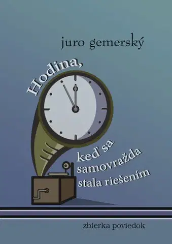 Slovenská beletria Hodina, keď sa samovražda stala riešením - Juro Gemerský