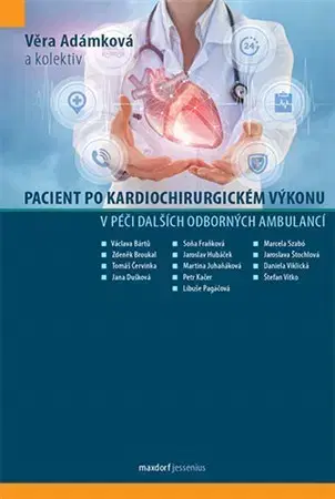 Medicína - ostatné Pacient po kardiochirurgickém výkonu v péči dalších odborných ambulancí - Věra Adámková,Kolektív autorov