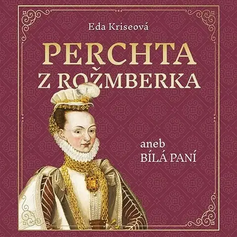 Historické romány Tympanum Perchta z Rožmberka aneb Bílá paní - audiokniha CD