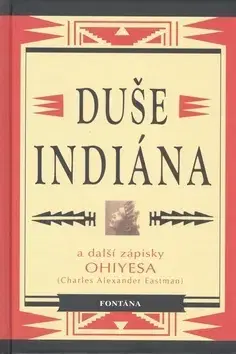 Sociológia, etnológia Duše indiána a další zápisky Ohiyesa - Charles Alexander Eastman