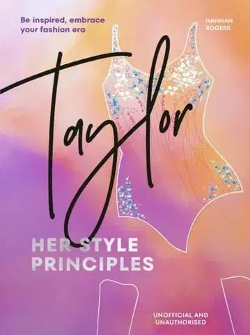 Krása, móda, kozmetika TAYLOR: Her Style Principles - Hannah Rogers