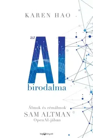 Programovanie, tvorba www stránok Az AI birodalma - Karen Hao