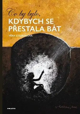 Rozvoj osobnosti Co by bylo, kdybych se přestala bát - Věra Stejskalová
