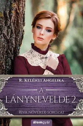 Romantická beletria A lánynevelde 2. - Angelika R. Kelényi