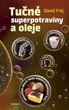 Zdravá výživa, diéty, chudnutie Tučné superpotraviny a oleje - David Frej