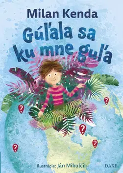 Básničky a hádanky pre deti Gúľala sa ku mne guľa - Milan Kenda,Ján Mikulčík