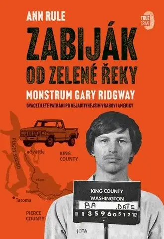 Skutočné príbehy Zabiják od Zelené řeky - Monstrum Gary Ridgway - Ann Rule,Boleslav Žemlík
